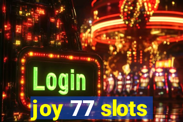 joy 77 slots