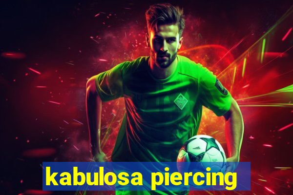 kabulosa piercing