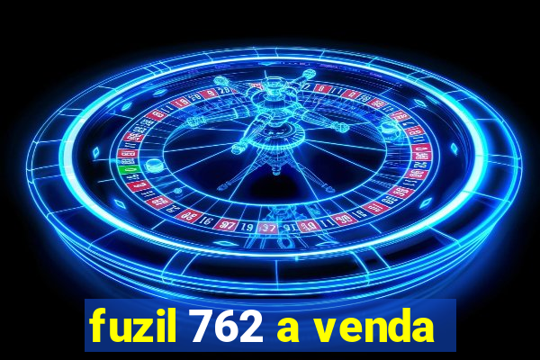 fuzil 762 a venda