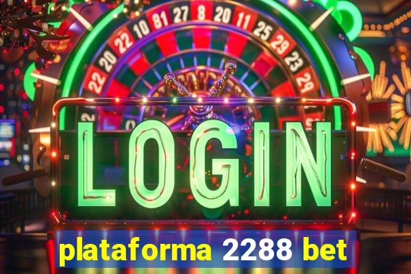 plataforma 2288 bet