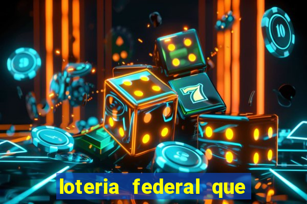 loteria federal que dia corre