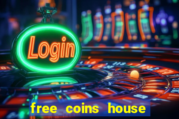 free coins house of fun