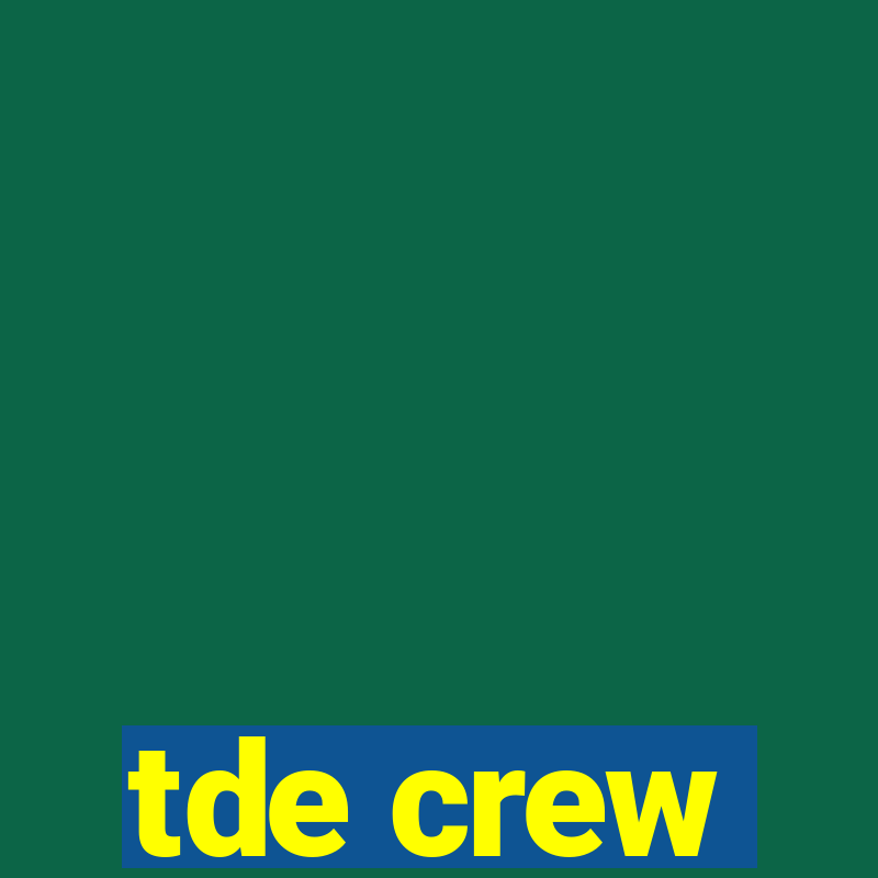 tde crew