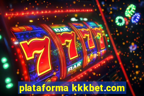 plataforma kkkbet.com