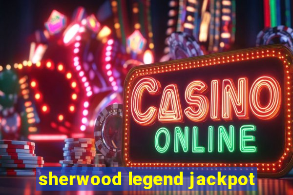 sherwood legend jackpot