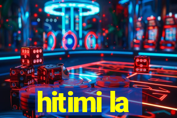 hitimi la