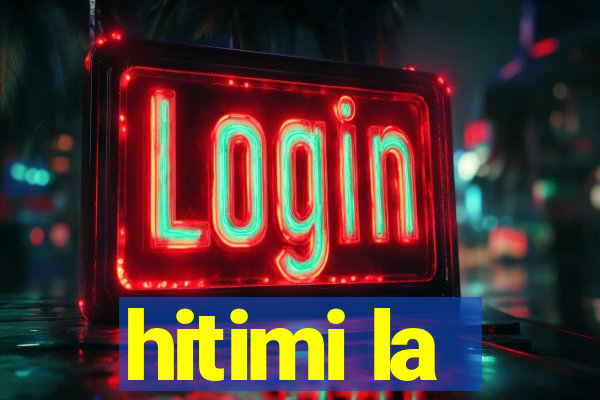 hitimi la