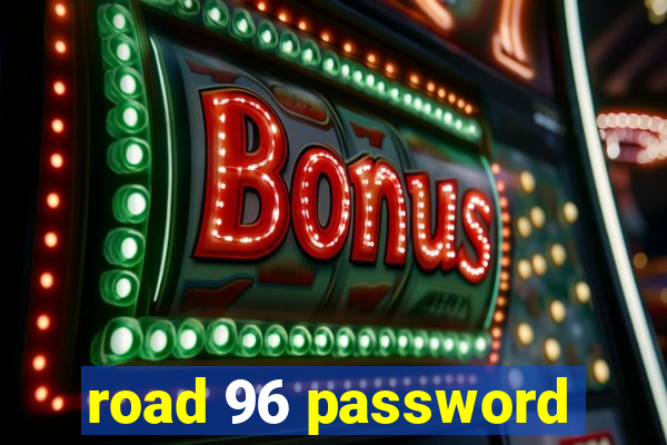 road 96 password