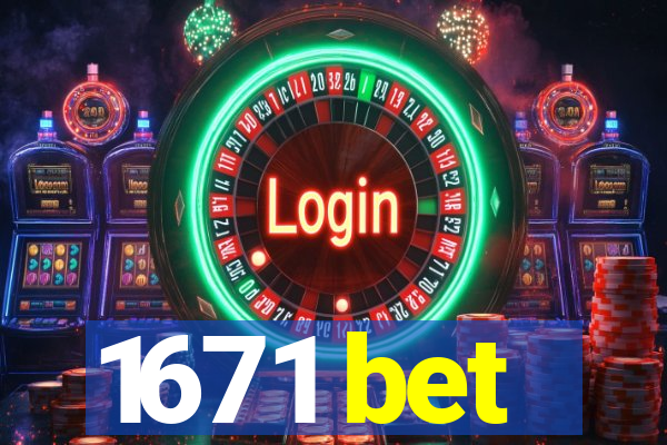 1671 bet