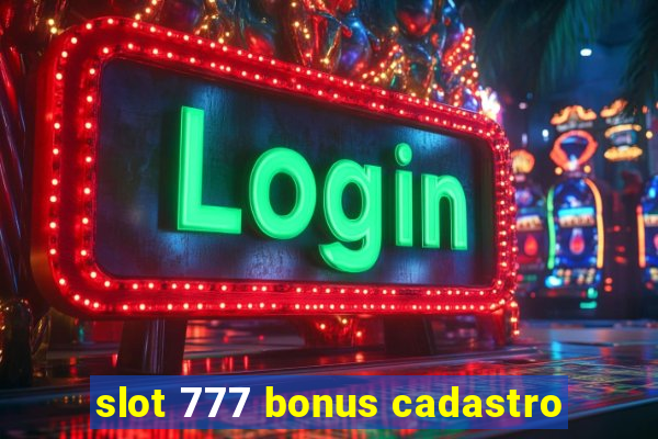 slot 777 bonus cadastro