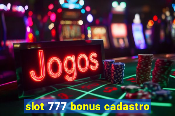 slot 777 bonus cadastro