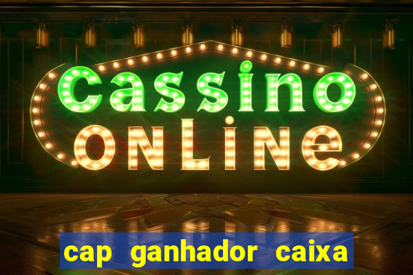 cap ganhador caixa 30 reais