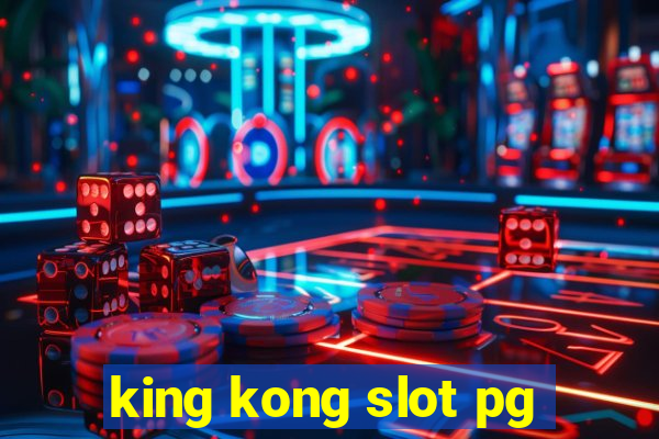 king kong slot pg