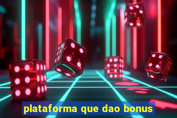 plataforma que dao bonus