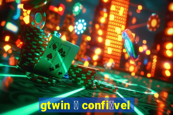 gtwin 茅 confi谩vel