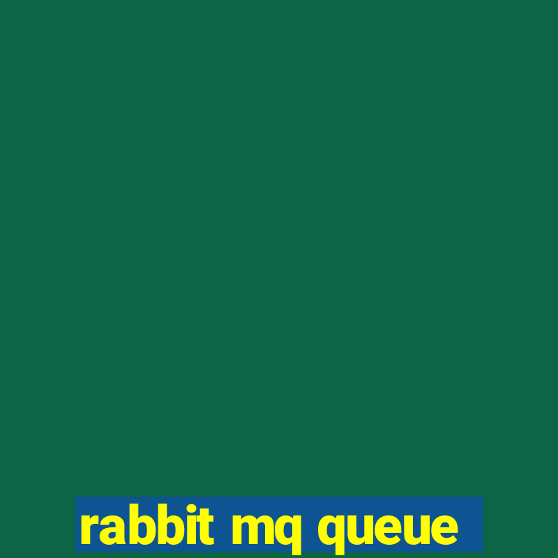 rabbit mq queue