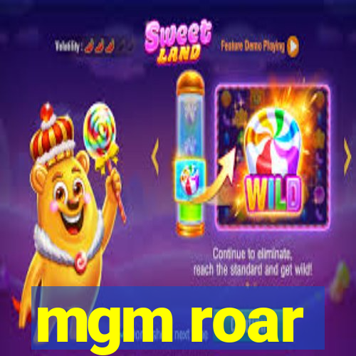 mgm roar