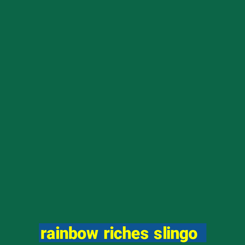 rainbow riches slingo