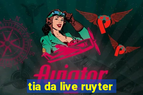 tia da live ruyter