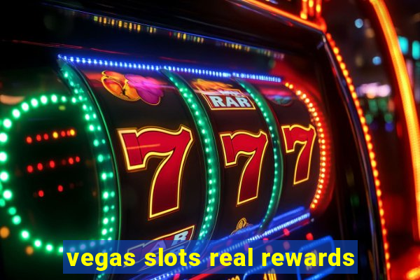 vegas slots real rewards