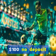 $100 no deposit bonus online casino