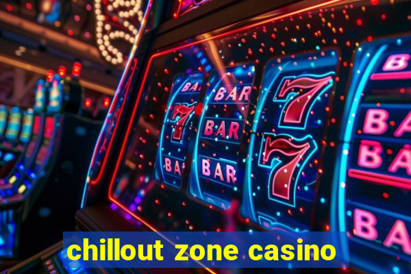 chillout zone casino