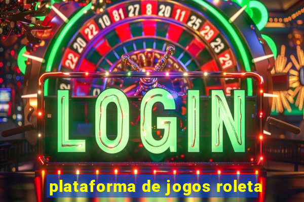 plataforma de jogos roleta