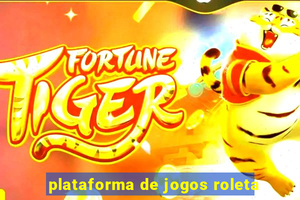 plataforma de jogos roleta