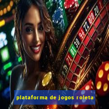 plataforma de jogos roleta