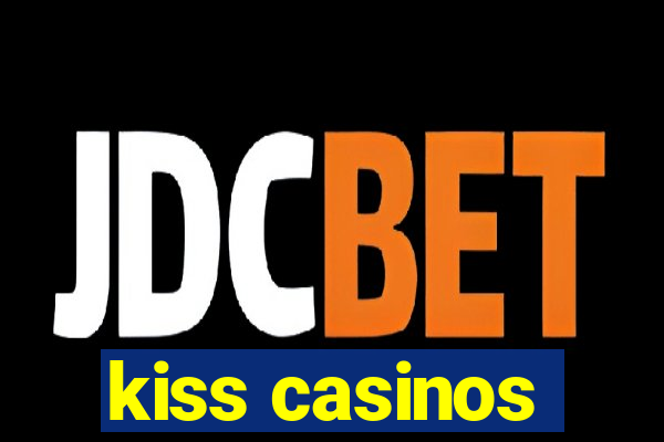 kiss casinos