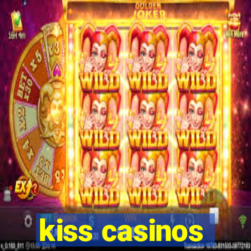 kiss casinos