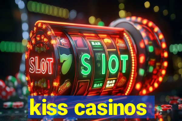 kiss casinos