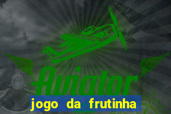 jogo da frutinha aposta 1 real