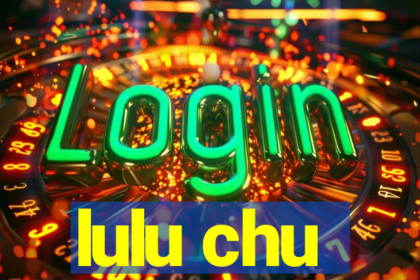 lulu chu