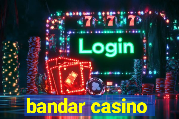 bandar casino