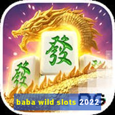 baba wild slots 2022