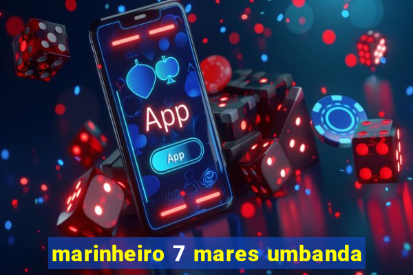 marinheiro 7 mares umbanda