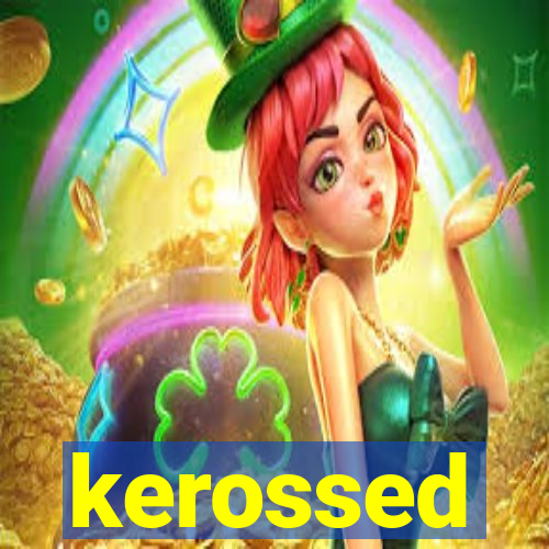 kerossed