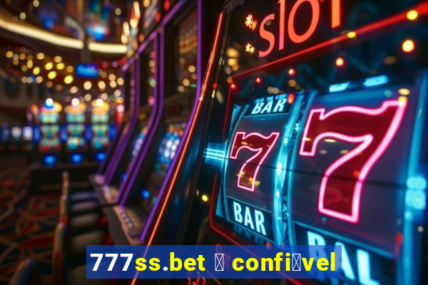 777ss.bet 茅 confi谩vel