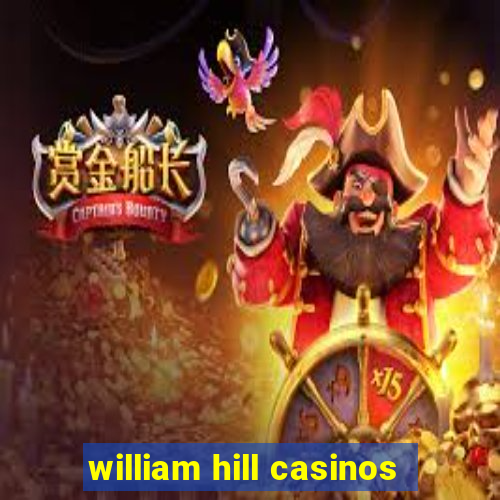 william hill casinos