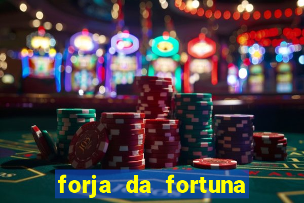 forja da fortuna é confiável