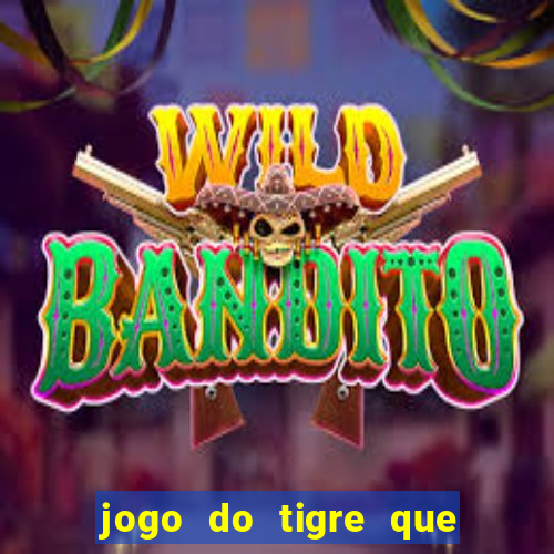 jogo do tigre que ganha bonus no cadastro