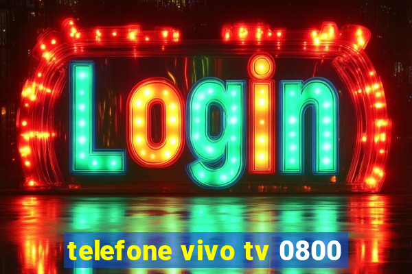 telefone vivo tv 0800