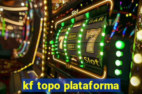 kf topo plataforma