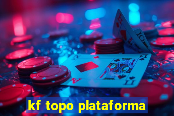 kf topo plataforma