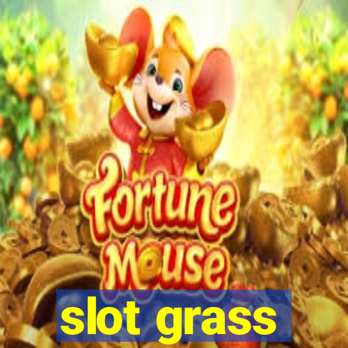 slot grass