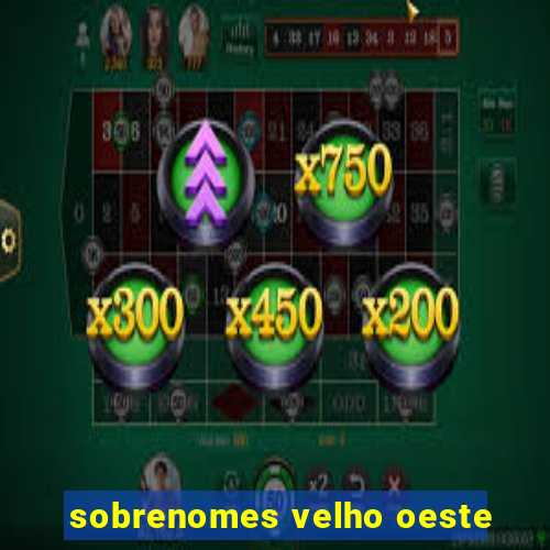 sobrenomes velho oeste