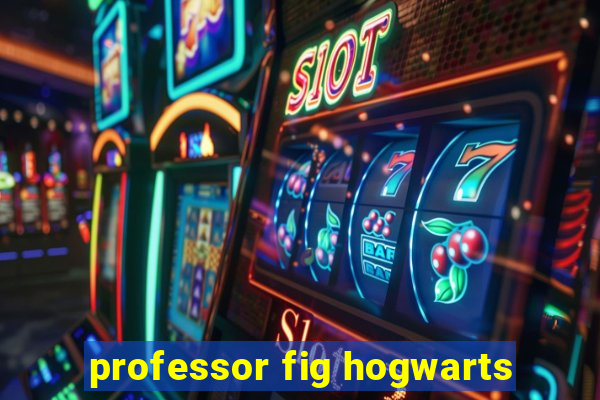 professor fig hogwarts