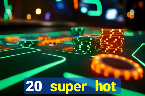 20 super hot casino game online