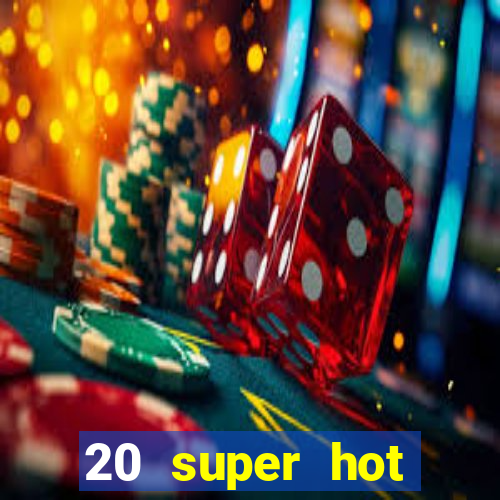 20 super hot casino game online